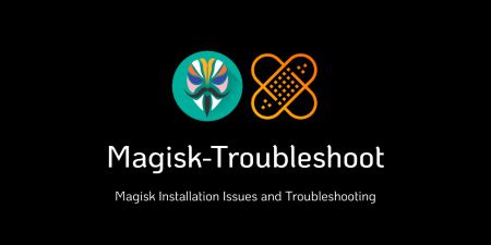 Magisk Issues and Troubleshooting